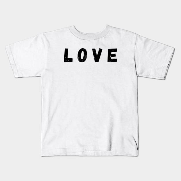 Love - Black Kids T-Shirt by KoreDemeter14